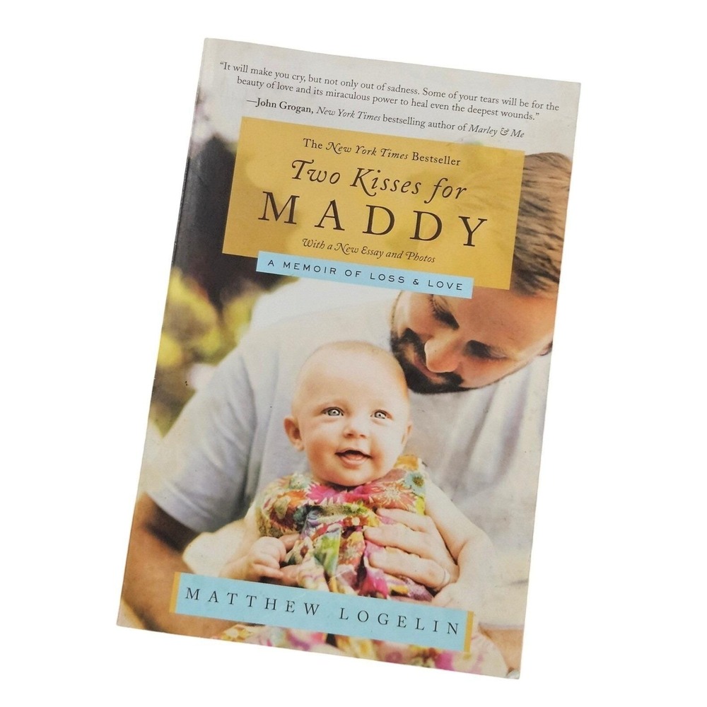 Two Kisses for Maddy Matthew Logelin Memoir of Loss & Love Book